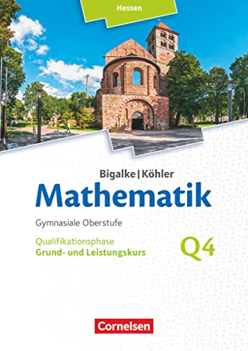 Bigalke/Köhler: Mathematik - Hessen - Ausgabe 2016 - Grund- und Leistungskurs 4. Halbjahr: Band Q4 - Schulbuch Bigalke/Köhler: Mathematik - Hessen - Ausgabe 2016 - Grund- und Leistungskurs 4. Halbjahr: Band Q4 - Schulbuch