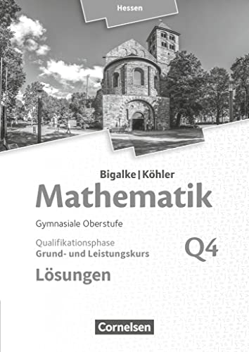 Bigalke/Köhler: Mathematik - Hessen - Ausgabe 2016 - Grund- und Leistungskurs 4. Halbjahr: Band Q4 - Lösungen zum Schulbuch Bigalke/Köhler: Mathematik - Hessen - Ausgabe 2016 - Grund- und Leistungskurs 4. Halbjahr: Band Q4 - Lösungen zum Schulbuch