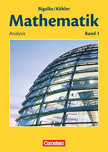 Bigalke/Köhler: Mathematik - Allgemeine Ausgabe - Band 1: Analysis - Schulbuch von Cornelsen Verlag GmbH