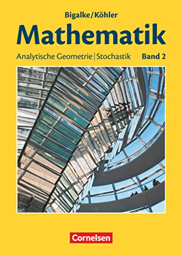 Bigalke/Köhler: Mathematik - Allgemeine Ausgabe - Band 2: Analytische Geometrie, Stochastik - Schulbuch von Cornelsen Verlag GmbH
