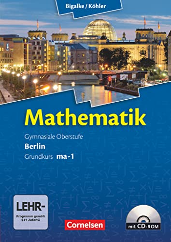 Bigalke/Köhler: Mathematik - Berlin - Ausgabe 2010 - Grundkurs 1. Halbjahr: Band ma-1 - Schulbuch mit CD-ROM