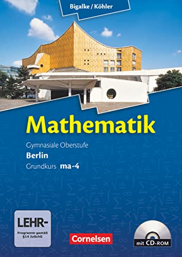 Bigalke/Köhler: Mathematik - Berlin - Ausgabe 2010 - Grundkurs 4. Halbjahr: Band ma-4 - Schulbuch mit CD-ROM von Cornelsen Verlag GmbH