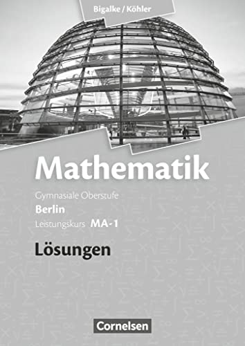 Bigalke/Köhler: Mathematik - Berlin - Ausgabe 2010 - Leistungskurs 1. Halbjahr: Band MA-1 - Lösungen zum Schulbuch