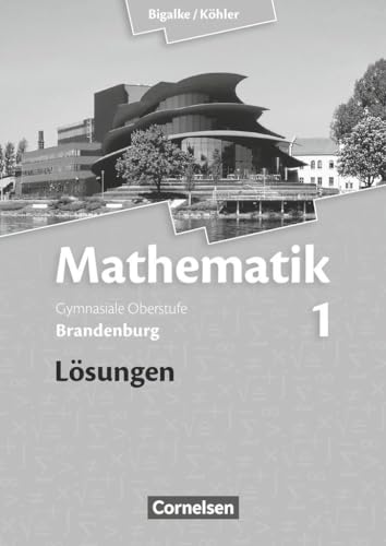 Bigalke/Köhler: Mathematik - Brandenburg - Ausgabe 2013 - Band 1: Lösungen zum Schulbuch von Cornelsen Verlag GmbH