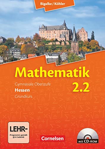 Bigalke/Köhler: Mathematik - Hessen - Bisherige Ausgabe - Band 2.2: Grundkurs - 2. Halbjahr: Schulbuch mit CD-ROM Bigalke/Köhler: Mathematik - Hessen - Bisherige Ausgabe - Band 2.2: Grundkurs - 2. Halbjahr: Schulbuch mit CD-ROM