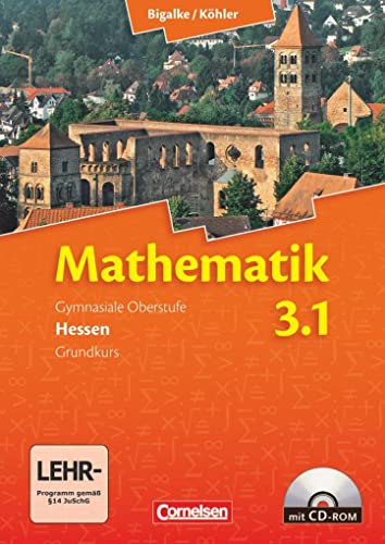 Bigalke/Köhler: Mathematik - Hessen - Bisherige Ausgabe - Band 3.1: Grundkurs - 3. Halbjahr: Schulbuch mit CD-ROM Bigalke/Köhler: Mathematik - Hessen - Bisherige Ausgabe - Band 3.1: Grundkurs - 3. Halbjahr: Schulbuch mit CD-ROM