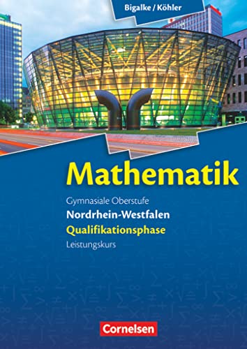 Bigalke/Köhler: Mathematik - Nordrhein-Westfalen - Ausgabe 2014 - Qualifikationsphase Leistungskurs: Schulbuch