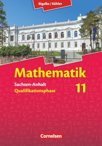 Bigalke/Köhler: Mathematik - Sachsen-Anhalt - 11. Schuljahr: Schulbuch von Cornelsen Verlag GmbH
