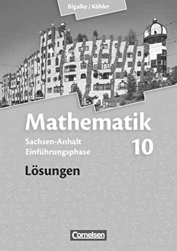 Bigalke/Köhler: Mathematik - Sachsen-Anhalt - Einführungsphase: Lösungen zum Schulbuch
