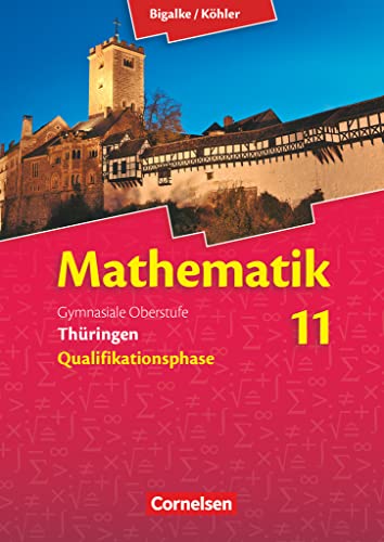 Bigalke/Köhler: Mathematik - Thüringen - Ausgabe 2015 - 11. Schuljahr: Schulbuch von Cornelsen Verlag GmbH