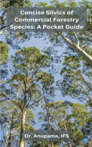 Concise Silvics of Commercial Forestry Species: A Pocket Guide von Blue Rose Publishers