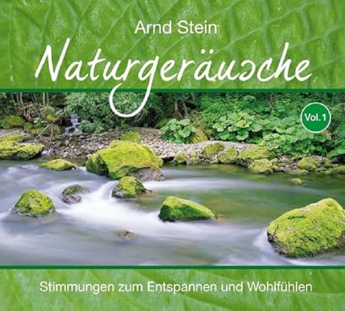 Naturgeräusche Vol. 1 - Stimmungen zum Entspannen und Wohlfühlen