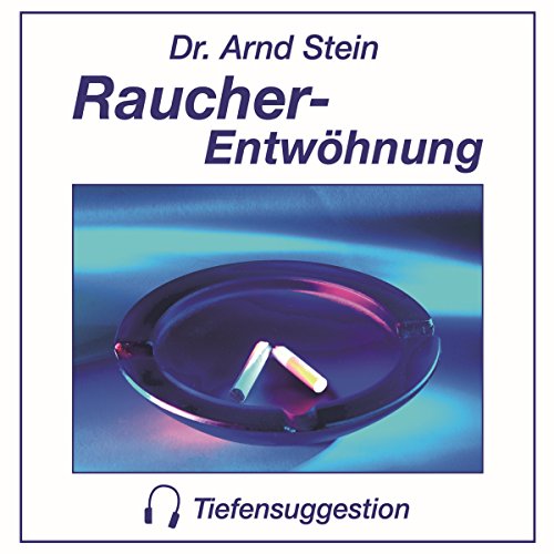 Raucherentwöhnung - Tiefensuggestion von Dr. Arnd Stein