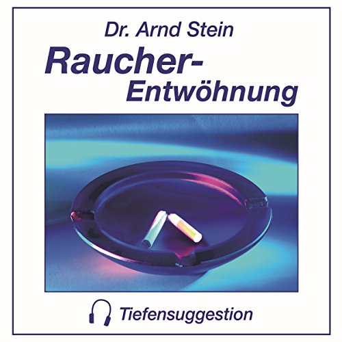 Raucherentwöhnung - Tiefensuggestion von Dr. Arnd Stein Raucherentwöhnung - Tiefensuggestion von Dr. Arnd Stein