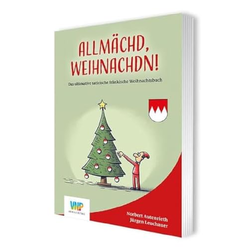 Allmächd, Weihnachdn!: Das ultimative satirische fränkische Weihnachtsbuch