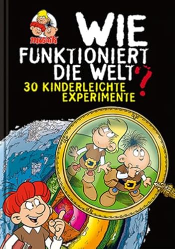 Wie funktioniert die Welt?: Kinderleichte Experimente: 30 Kinderleichte Experimente