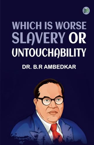 WHICH IS WORSE : SLAVERY OR UNTOUCHABILITY von Zinc Read