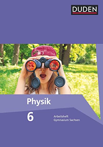 Duden Physik - Gymnasium Sachsen - 6. Schuljahr: Arbeitsheft