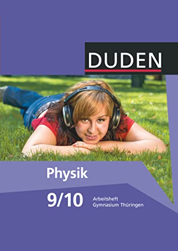 Duden Physik - Gymnasium Thüringen - 9./10. Schuljahr: Arbeitsheft Duden Physik - Gymnasium Thüringen - 9./10. Schuljahr: Arbeitsheft