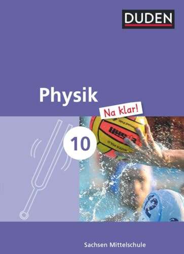 Physik Na klar! - Mittelschule Sachsen - 10. Schuljahr: Schulbuch von Duden Schulbuch