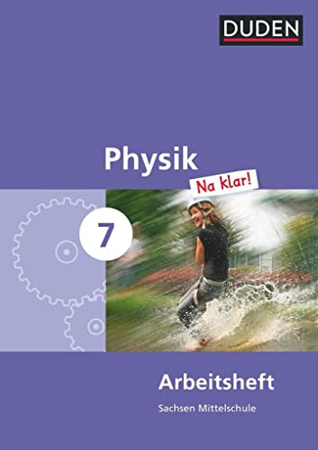 Physik Na klar! - Mittelschule Sachsen - 7. Schuljahr: Arbeitsheft