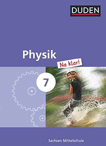 Physik Na klar! - Mittelschule Sachsen - 7. Schuljahr: Schulbuch Physik Na klar! - Mittelschule Sachsen - 7. Schuljahr: Schulbuch