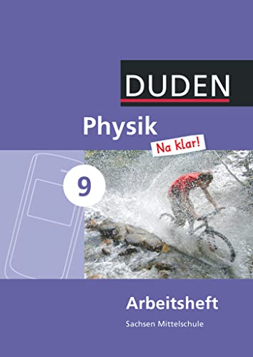 Physik Na klar! - Mittelschule Sachsen - 9. Schuljahr: Arbeitsheft von Duden Schulbuch