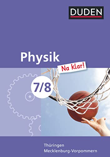 Physik Na klar! - Regelschule Thüringen und Regionale Schule Mecklenburg-Vorpommern - 7./8. Schuljahr: Schulbuch von Duden Schulbuch