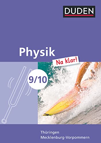 Physik Na klar! - Regelschule Thüringen und Regionale Schule Mecklenburg-Vorpommern - 9./10. Schuljahr: Schulbuch von Duden Schulbuch