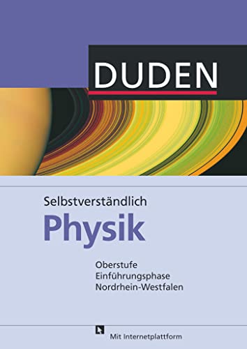 Selbstverständlich Physik - Nordrhein-Westfalen - Oberstufe Einführungsphase: Schulbuch Selbstverständlich Physik - Nordrhein-Westfalen - Oberstufe Einführungsphase: Schulbuch