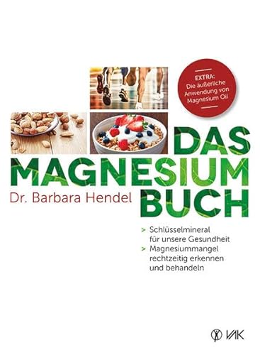 Das Magnesium-Buch: Schlüsselmineral für unsere Gesundheit - Magnesiummangel rechtzeitig erkennen und behandeln