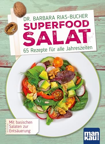 Superfood Salat: 65 Rezepte für alle Jahreszeiten. Mit basischen Salaten zur Entsäuerung Superfood Salat: 65 Rezepte für alle Jahreszeiten. Mit basischen Salaten zur Entsäuerung