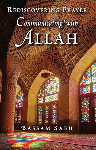 Communicating with Allah: Rediscovering Prayer (Salah)