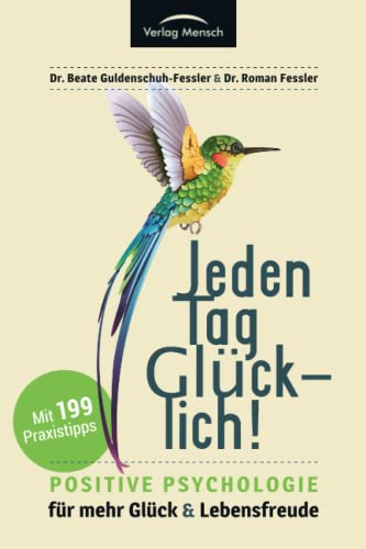Jeden Tag glücklich: Positive Psychologie für mehr Glück und Lebensfreude! Gesamtausgabe mit 199 Tipps, plus Strategien zum Umgang mit häuslicher Isolation und Quarantäne Jeden Tag glücklich: Positive Psychologie für mehr Glück und Lebensfreude! Gesamtausgabe mit 199 Tipps, plus Strategien zum Umgang mit häuslicher Isolation und Quarantäne