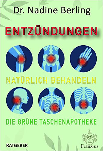 Entzündungen natürlich behandeln: Die grüne Taschenapotheke von Franzius