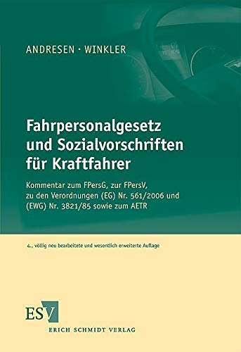 Fahrpersonalgesetz und Sozialvorschriften für Kraftfahrer: Kommentar zum FPersG, zur FPersV, zu den Verordnungen (EG) Nr. 561/2006 und (EWG) Nr. 3821/85 sowie zum AETR von Schmidt (Erich), Berlin