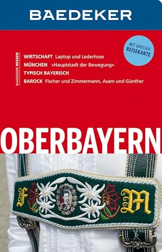 Baedeker Reiseführer Oberbayern: mit GROSSER REISEKARTE Baedeker Reiseführer Oberbayern: mit GROSSER REISEKARTE