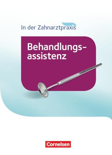 Zahnmedizinische Fachangestellte - Behandlungsassistenz - Ausgabe 2016: Schulbuch von Cornelsen Verlag GmbH
