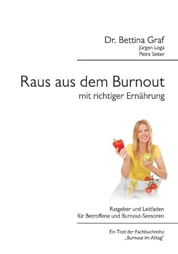 Raus aus dem Burnout mit richtiger Ernährung: Ratgeber und Leitfaden für Betroffene und Burnout-Sensoren
