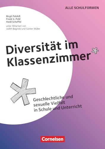 Diversität im Klassenzimmer - Geschlechtliche und sexuelle Vielfalt in Schule und Unterricht: Kopiervorlagen von Cornelsen Vlg Scriptor