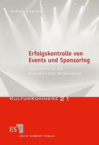 Erfolgskontrolle von Events und Sponsoring: Instrumente für die Evaluation ihrer Werbewirkung (KulturKommerz) von Schmidt, Erich
