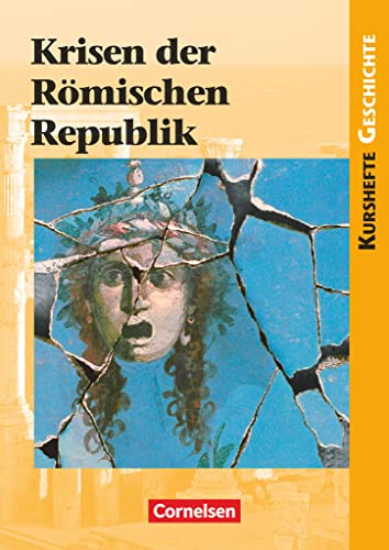 Kurshefte Geschichte - Allgemeine Ausgabe: Krisen der Römischen Republik - Schulbuch von Cornelsen Verlag GmbH