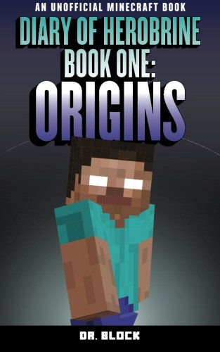 Diary of Herobrine: Origins (an unofficial Minecraft book) (The Herobrine Story) von CreateSpace Independent Publishing Platform