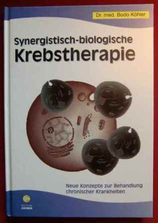 Synergistisch-biologische Krebstherapie: Neue Konzepte zur Behandlung chronischer Krankheiten Synergistisch-biologische Krebstherapie: Neue Konzepte zur Behandlung chronischer Krankheiten