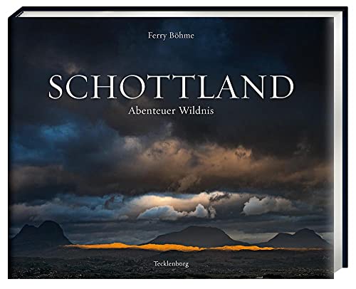 Schottland: Abenteuer Wildnis von Tecklenborg Verlag GmbH