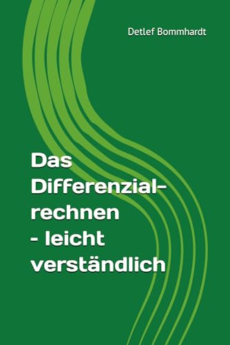 Das Differenzialrechnen – leicht verständlich