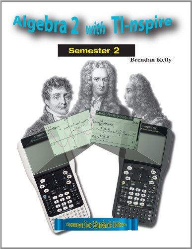 Algebra 2 with TI-nspire: Semester 2