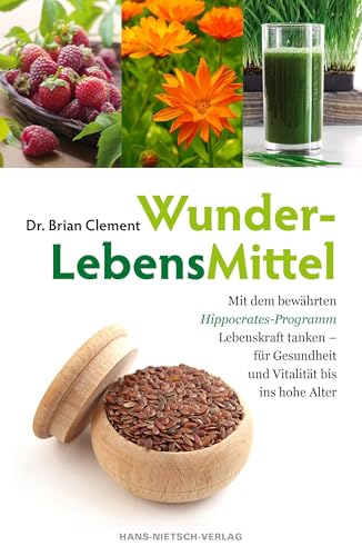 WunderLebensMittel: Mit dem bewährten Hippokrates-Programm Lebenskraft tanken - für Gesundheit und Vitalität bis ins hohe Alter von Nietsch Hans Verlag