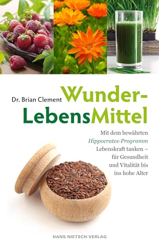 WunderLebensMittel: Mit dem bewährten Hippokrates-Programm Lebenskraft tanken - für Gesundheit und Vitalität bis ins hohe Alter