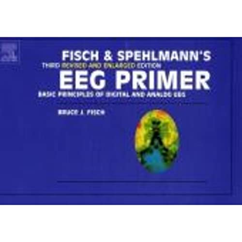Fisch and Spehlmann's EEG Primer, Third Revised and Enlarged Edition: Basic Principles of Digital and Analog EEG von Elsevier
